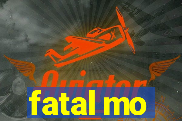 fatal mo